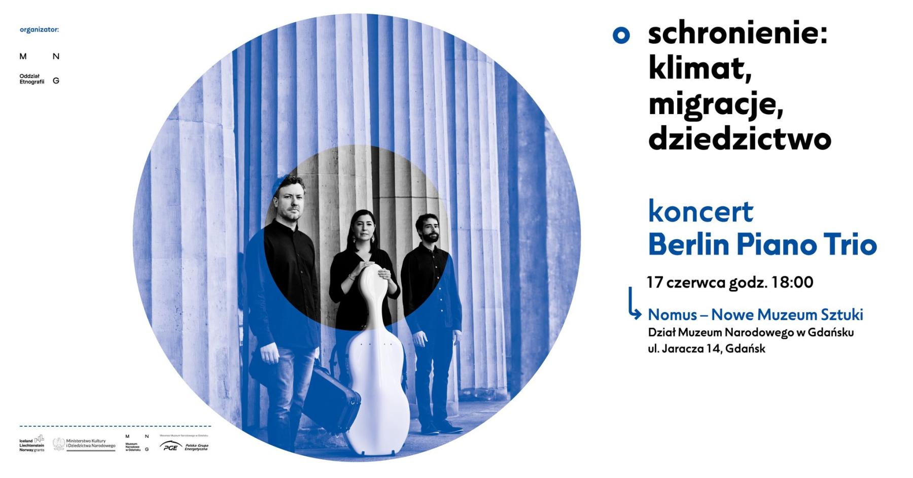 „Schronienie – klimat, migracje, dziedzictwo”, koncernów Berlin Piano Trio, 17 czerwca godz. 18.00